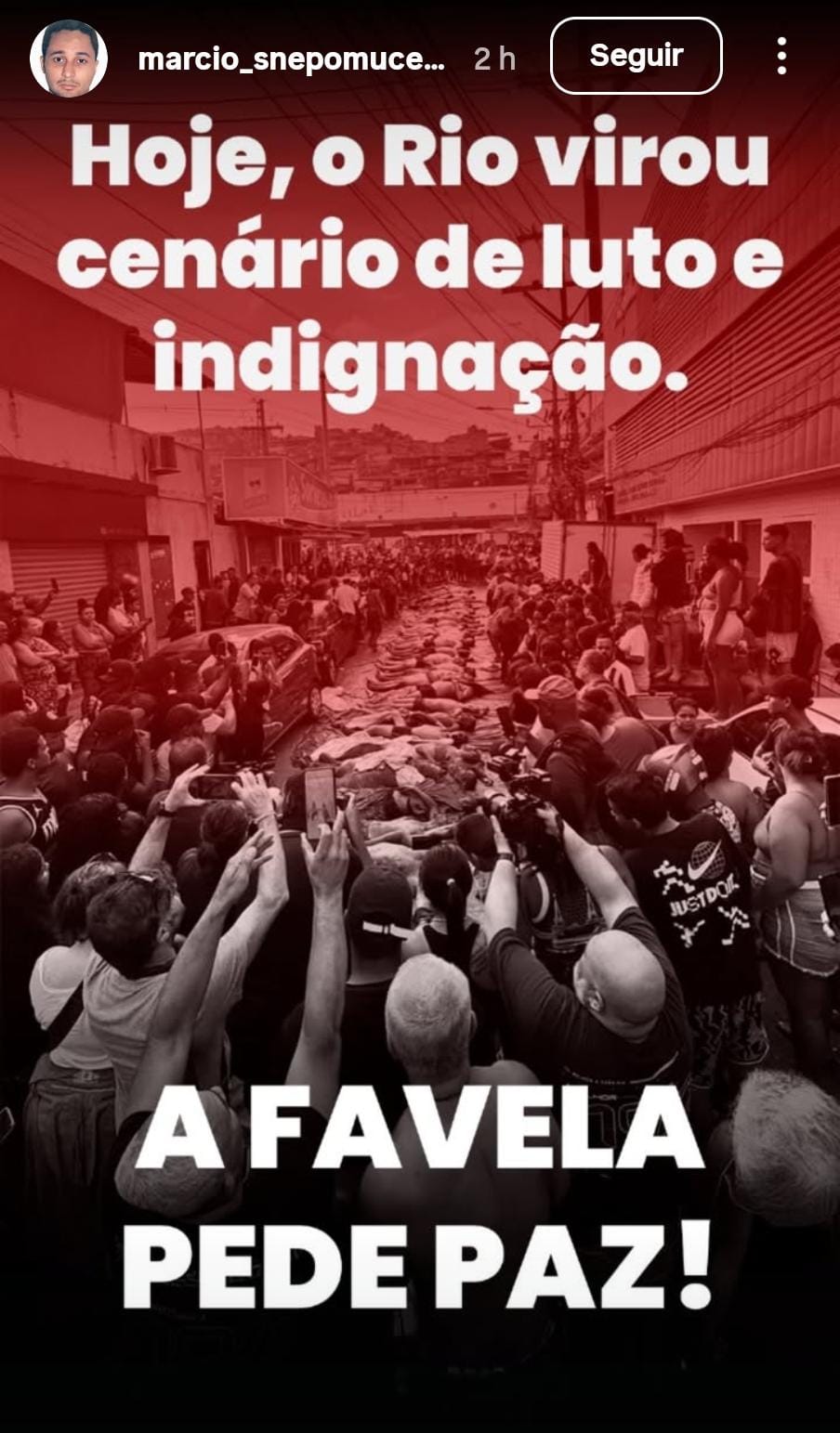 Em uma das publicações, Marcinho VP afirmou:“Hoje, o Rio virou cenário de luto e indignação. A FAVELA PEDE PAZ!” 