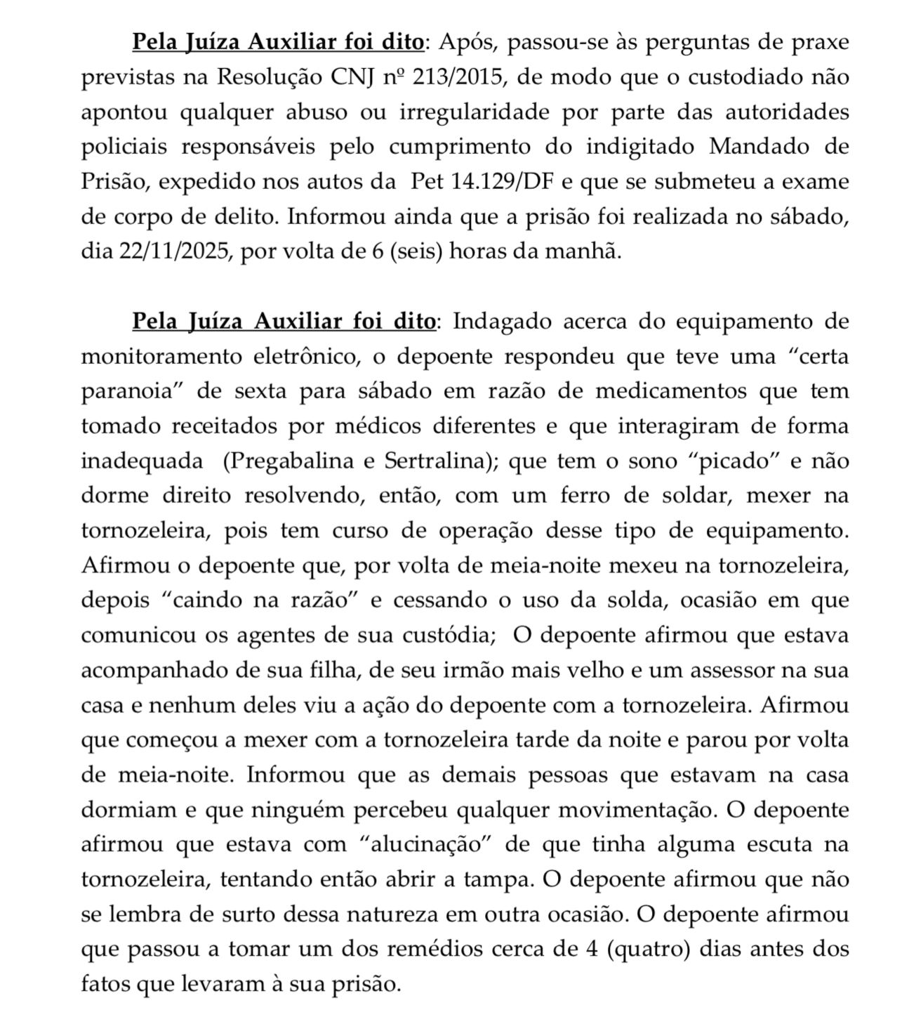 Veja o trecho do relato do ex-presidente, Jair Bolsonaro em audiência de custódia 